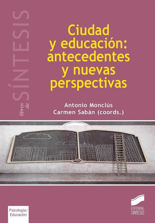 CIUDAD Y EDUCACIÓN: ANTECEDENTES Y NUEVAS PERSPECTIVAS | 9788490771099 | MONCLÚS, ANTONIO / SABÁN, CARMEN
