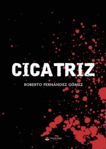 CICATRIZ | 9788411994361 | FERNÁNDEZ GÓMEZ, ROBERTO