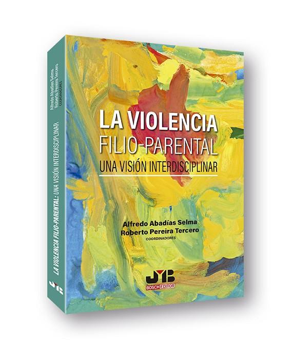 VIOLENCIA FILIO-PARENTAL, LA : UNA VISIÓN INTERDISCIPLINAR | 9788412137699 | ABADIAS SELMA, ALFREDO / PEREIRA TERCERO