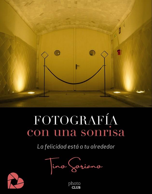 FOTOGRAFÍA CON UNA SONRISA | 9788441542655 | SORIANO, TINO