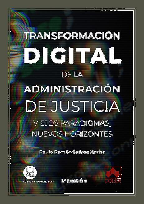 TRANSFORMACION DIGITAL DE LA ADMINISTRACIÓN DE JUSTICIA | 9788413591773 | SUAREZ XAVIER, PAULO RAMON