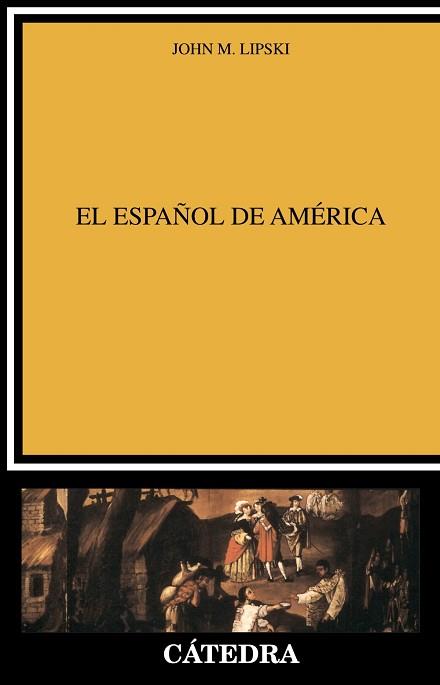 ESPAÑOL DE AMERICA, EL | 9788437614236 | LIPSKI, JOHN M.