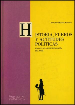 HISTORIA, FUEROS Y ACTITUDES POLÍTICAS | 9788437049311 | MESTRE SANCHIS, ANTONIO