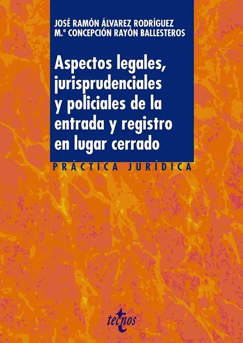 ASPECTOS LEGALES, JURISPRUDENCIALES Y POLICIALES DE LA ENTRADA Y REGISTRO EN LUGAR CERRADO | 9788430983797 | ÁLVAREZ RODRÍGUEZ, JOSÉ RAMÓN / RAYÓN BALLESTEROS, CONCEPCIÓN