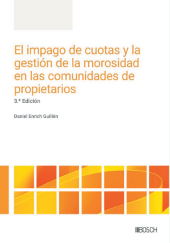 IMPAGO DE CUOTAS Y LA GESTIÓN DE LA MOROSIDAD EN LAS COMUNIDADES DE PROPIETARIOS, EL (3 ED.) | 9788490908037 | GUILLÉN, DANIEL ENRICH