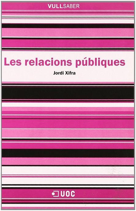 RELACIONS PUBLIQUES, LES | 9788497885515 | XIFRA TRIADÚ, JORDI
