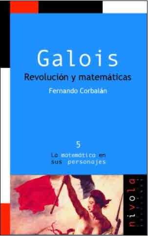 GALOIS. REVOLUCIÓN Y MATEMÁTICAS | 9788492493562 | CORBALAN, F.