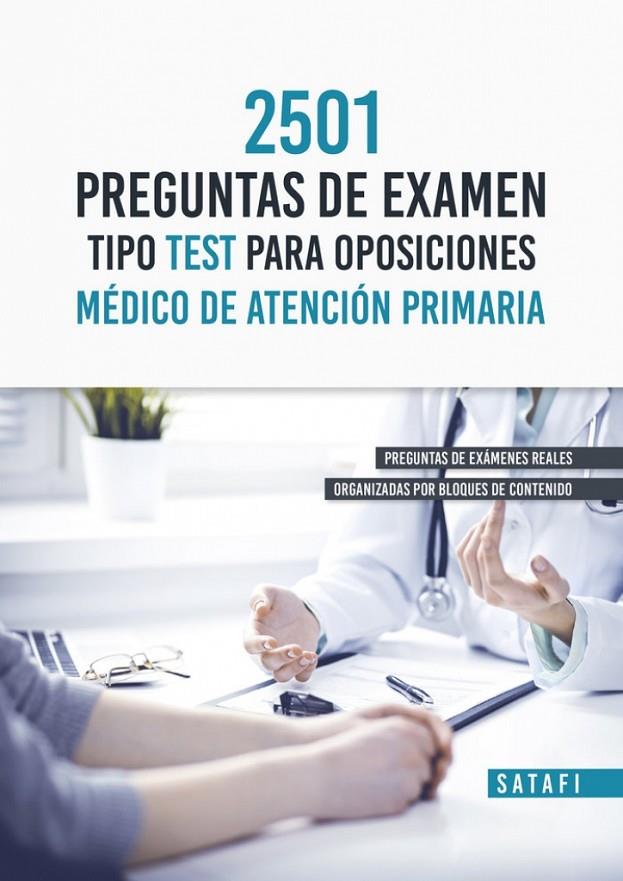 2501 PREGUNTAS DE EXAMEN TIPO TEST PARA OPOSICIONES MÉDICO DE ATENCIÓN PRIMÁRIA | 9788419067180