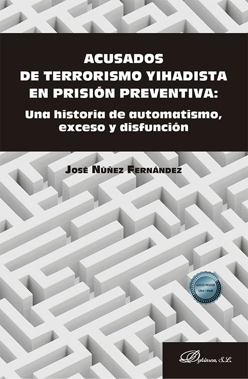 ACUSADOS DE TERRORISMO YIHADISTA EN PRISION PREVENTIVA | 9788411702522 | NÚÑEZ FERNÁNDEZ, JOSÉ