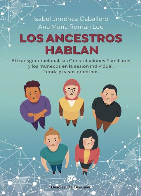 ANCESTROS HABLAN, LOS. EL TRANSGENERACIONAL, LAS CONSTELACIONES FAMILIARES Y LOS MUÑECOS EN LA SESIÓN INDIVIDUAL. TEORÍA Y CASOS PRÁCTICOS | 9788433032744 | JIMÉNEZ, ISABEL