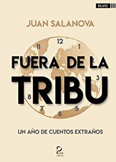 FUERA DE LA TRIBU, UN AÑO DE CUENTOS EXTRAÑOS | 9788418183058 | SALANOVA, JUAN