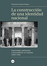 CONSTRUCCIÓN DE UNA IDENTIDAD NACIONAL, LA | 9788491681915 | GRACIA ALONSO, FRANCISCO