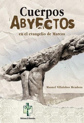 CUERPOS ABYECTOS EN EL EVANGELIO DE MARCOS | 9788480052177 | VILLALOBOS MENDOZA, MANUEL