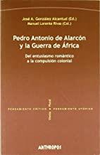 PEDRO ANTONIO DE ALARCON Y LA GUERRA DE AFRICA | 9788476587034 | GONZALEZ CASANOVA, JOSE ANTONIO