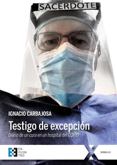 TESTIGO DE EXCEPCIÓN. DIARIO DE UN CURA EN UN HOSPITAL DEL COVID | 9788413390321 | CARBAJOSA, IGNACIO