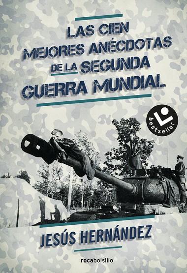 CIEN MEJORES ANÉCDOTAS DE LA II GUERRA MUNDIAL, LAS | 9788416240357 | HERNÁNDEZ, JESÚS