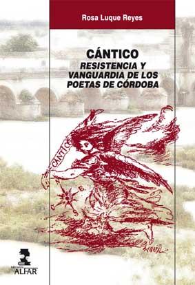 CÁNTICO. RESISTENCIA Y VANGUARDIA DE LOS POETAS DE CÓRDOBA | 9788478983629 | LUQUE REYES, ROSA MARÍA