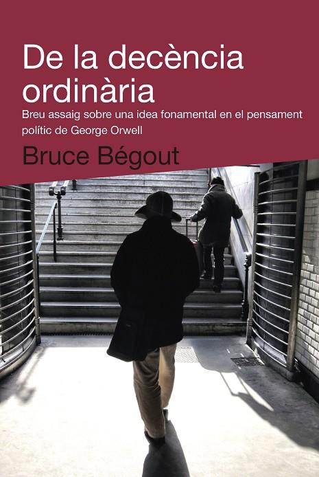 DE LA DECÈNCIA ORDINÀRIA | 9788492440993 | BEGOUT, BRUCE