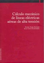 CÁLCULO MECÁNICO DE LÍNEAS ELÉCTRICAS AÉREAS DE ALTA TENSIÓN | 9788497690478 | NARRO BAÑARES, DANIEL / CENOZ ECHEVERRÍA, ISAAC