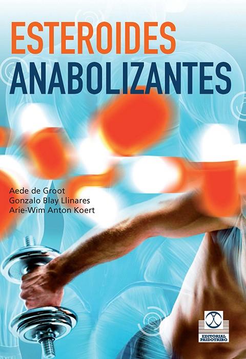 ESTEROIDES ANABOLIZANTES | 9788499103921 | DE GROOT, AEDE/BLAY LINARES, GONZALO/ANTON KOERT, ARIE-WIM