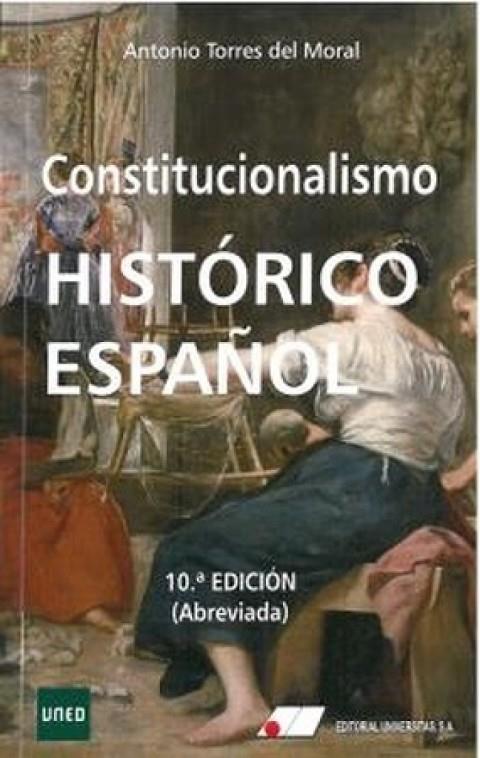 CONSTITUCIONALISMO HISTORICO ESPAÑOL | 9788479915674 | TORRES DEL MORAL, ANTONIO