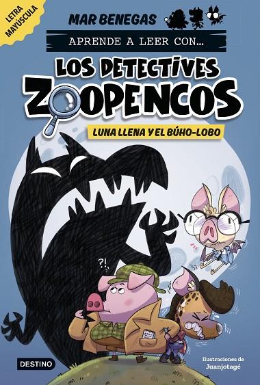 APRENDE A LEER CON... LOS DETECTIVES ZOOPENCOS 03. LUNA LLENA Y EL BÚHO-LOBO | 9788408278474 | BENEGAS, MAR