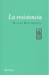 RESISTENCIA, LA | 9788498367980 | RUIZ AMEZCUA, MANUEL