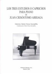 TRES ESTUDIOS O CAPRICHOS PARA PIANO DE JUAN CRISOSTOMO ARRIAGA, LOS | 9788438104316 | SIRERA SERRADILLA, BELÉN