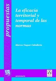 EFICACIA TERRITORIAL Y TEMPORAL DE LAS NORMAS, LA | 9788498768138 | VAQUER CABALLERÍA, MARCOS