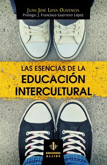 ESENCIAS DE LA EDUCACIÓN INTERCULTURAL, LAS | 9788497008075 | LEIVA OLIVENCIA, JUAN JOSÉ