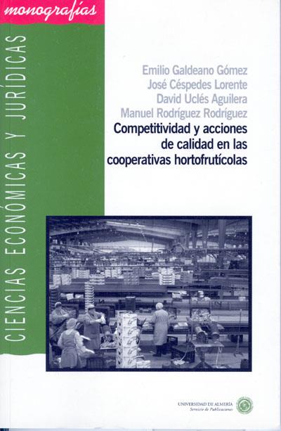 COMPETITIVIDAD Y ACCIONES DE CALIDAD EN LAS COOPERATIVAS HORTOFRUTÍCOLAS | 9788482406633 | GALDEANO GÓMEZ, EMILIO / CÉSPEDES LORENTE, JOSÉ / UCLÉS AGUILERA, DAVID / RODRÍGUEZ RODRÍGUEZ, MANUE