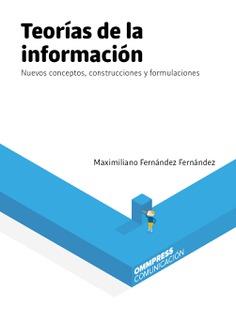 TEORÍAS DE LA INFORMACIÓN | 9788494666551 | FERNÁNDEZ FERNÁNDEZ, MAXIMILIANO