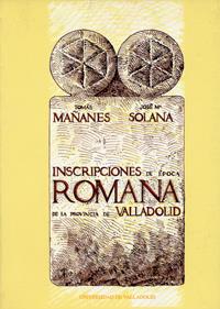 INSCRIPCIONES DE EPOCA ROMANA PROVINCIA DE VALLADOLID | 9788477628958 | MAÑANES PEREZ, TOMAS / SOLANA SAINZ, JOSE MARIA
