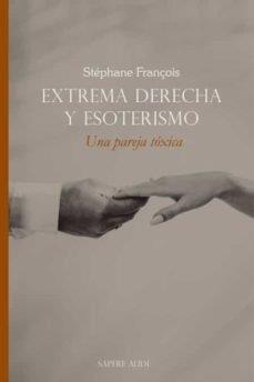 EXTREMA DERECHA Y ESOTERISMO UNA PAREJA TOXICA | 9788418168987 | FRANÇOIS,  STEPHANE