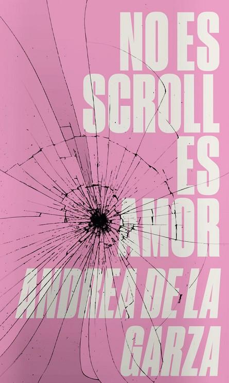 NO ES SCROLL ES AMOR | 9788412000061 | DE LA GARZA, ANDREA