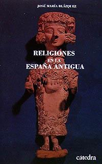 RELIGIONES DE LA ESPAÑA ANTIGUA | 9788437609935 | BLAZQUEZ, JOSÉ MARÍA