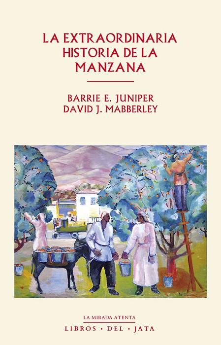 EXTRAORDINARIA HISTORIA DE LA MANZANA, LA | 9788416443055 | JUNIPER, BARRIE E. / MABBERLEY, DAVID J.