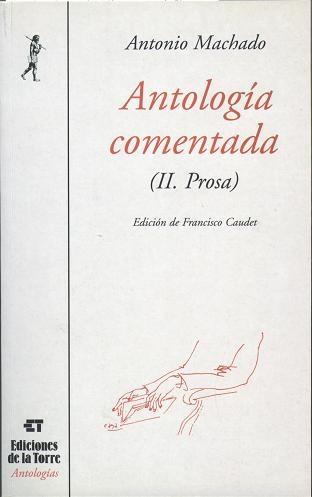 ANTOLOGÍA COMENTADA DE ANTONIO MACHADO. TOMO II, PROSA | 9788479602499 | MACHADO, ANTONIO