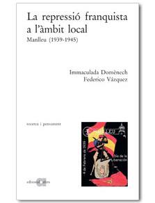 REPRESSIÓ FRANQUISTA A L'ÀMBIT LOCAL, LA | 9788495916129 | DOMÈNECH, IMMACULADA / VÁZQUEZ, FEDERICO