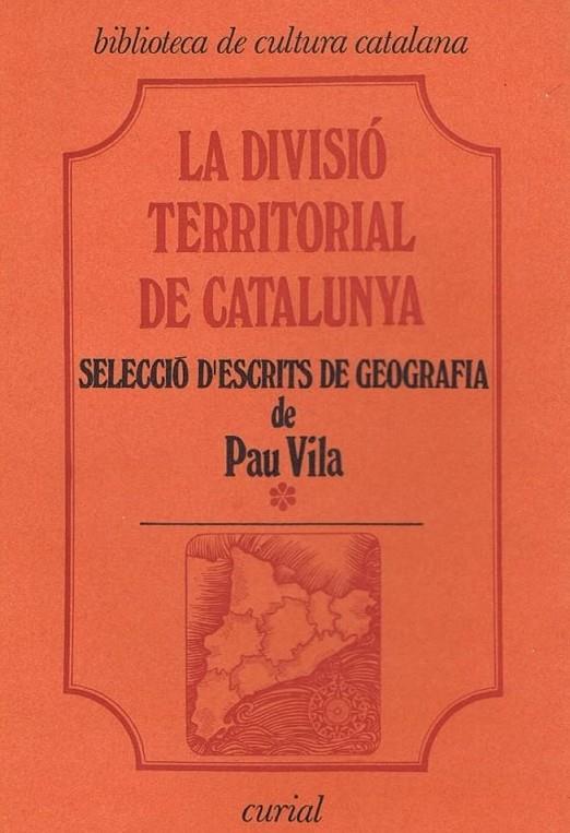 DIVISIÓ TERRITORIAL DE CATALUNYA, LA | 9788472561359 | VILA, PAU