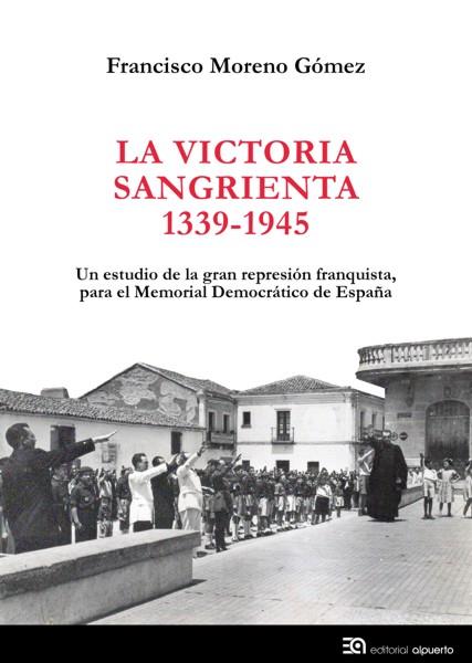 VICTORIA SANGRIENTA, 1939-1945, LA | 9788438104811 | MORENO GÓMEZ, FRANCISCO