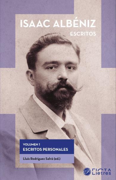 ISAAC ALBÉNIZ, ESCRITOS (VOL.1 ESCRITOS PERSONALES) | 9788412853308 | RODRÍGUEZ SALVÀ, LLUÍS