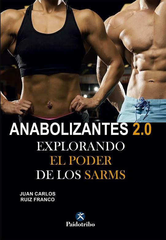 ANABOLIZANTES 2.0. EXPLORANDO EL PODER DE LOS SARMS | 9788419824127 | RUIZ FRANCO, JUAN CARLOS