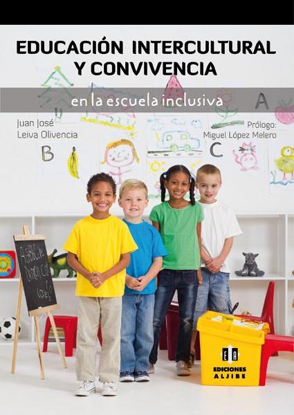 EDUCACIÓN INTERCULTURAL Y CONVIVENCIA EN LA ESCUELA INCLUSIVA | 9788497007252 | LEIVA OLIVENCIA, JUAN JOSÉ