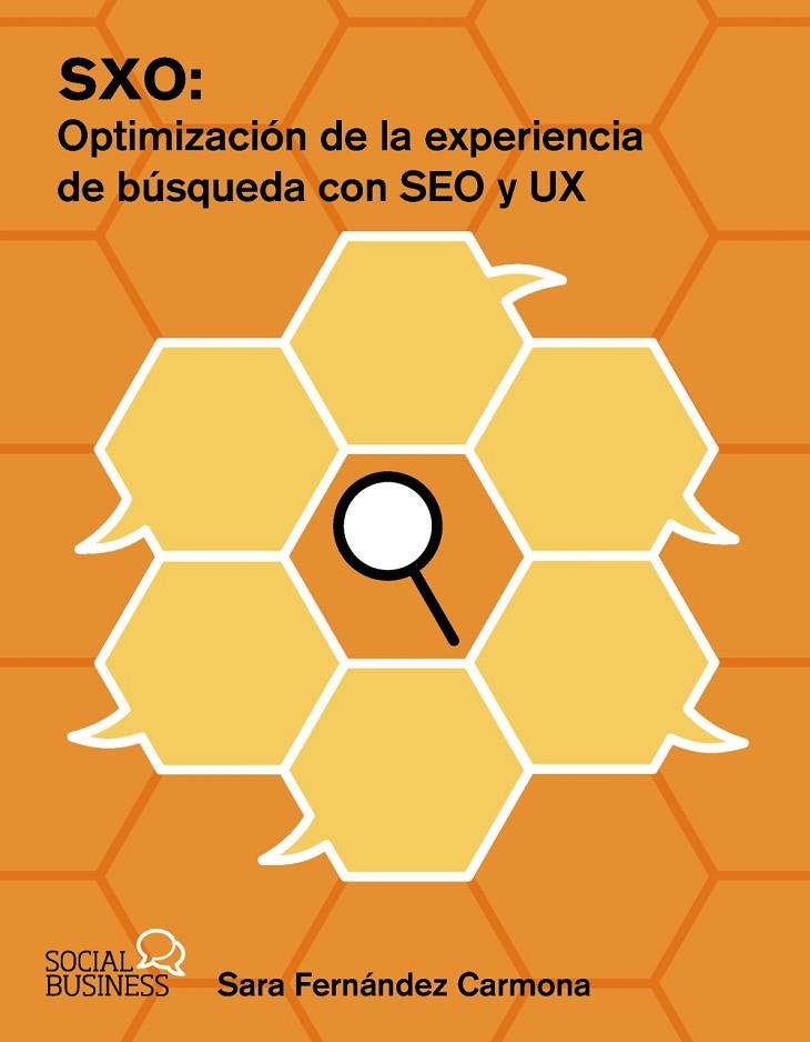 SXO : OPTIMIZACIÓN DE LA EXPERIENCIA DE BÚSQUEDA CON SEO Y UX | 9788441551121 | FERNÁNDEZ CARMONA, SARA