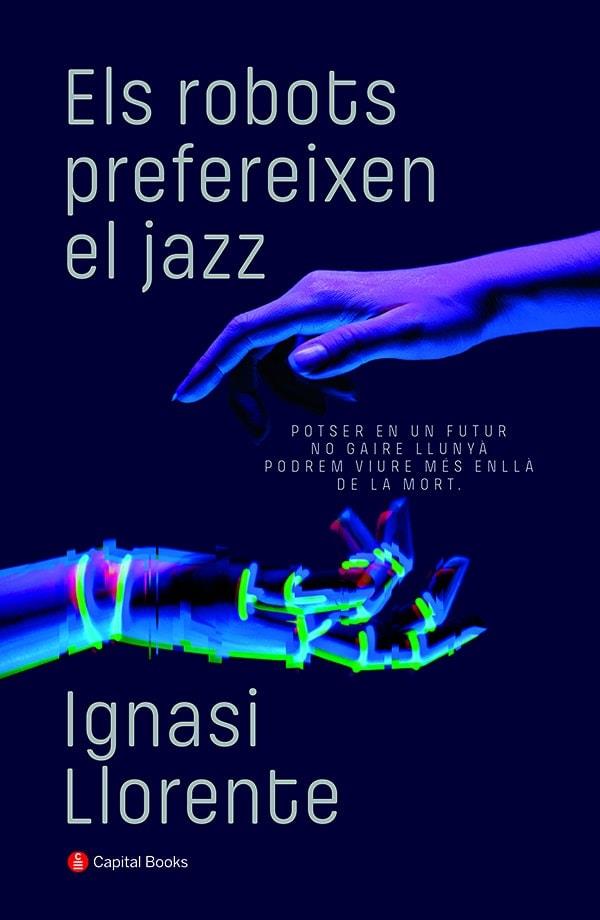 ROBOTS PREFEREIXEN EL JAZZ, ELS | 9788412147940 | LLORENTE BRIONES, IGNASI