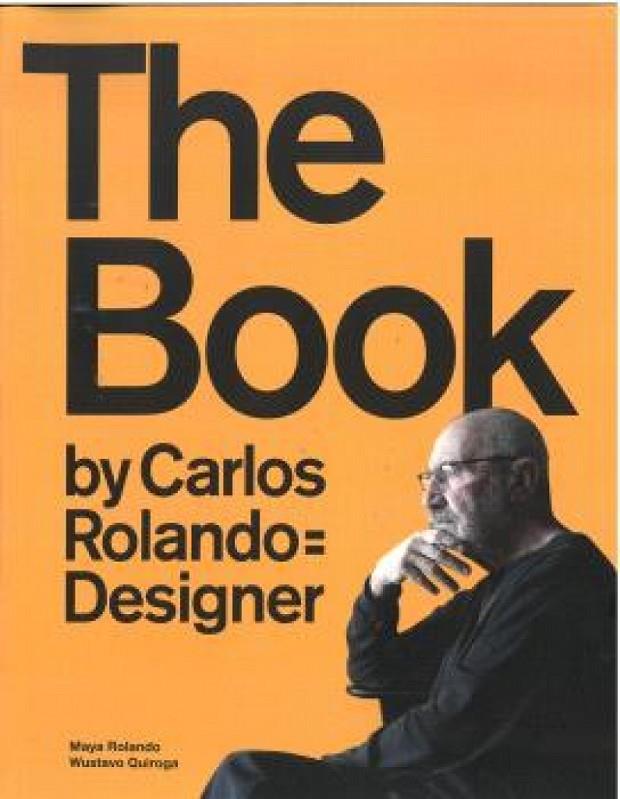 BOOK BY CARLOS ROLANDO DESIGNER, THE | 9788419555205 | ROLANDO, MAYA