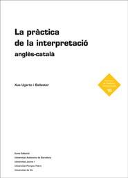 PRÀCTICA DE LA INTERPRETACIÓ ANGLÈS-CATALÀ, LA | 9788497663151 | BALLESTER, XUS
