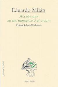 ACCION QUE EN UN MOMENTO CREI GRACIA | 9788495142375 | MILAN, EDUARDO