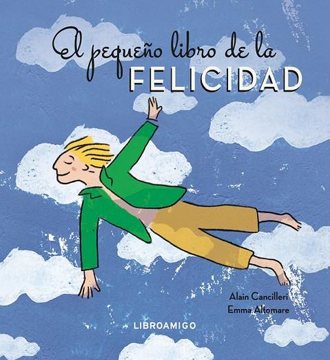 PEQUEÑO LIBRO DE LA FELICIDAD, EL | 9788499177212 | CANCILLERI, ALAIN